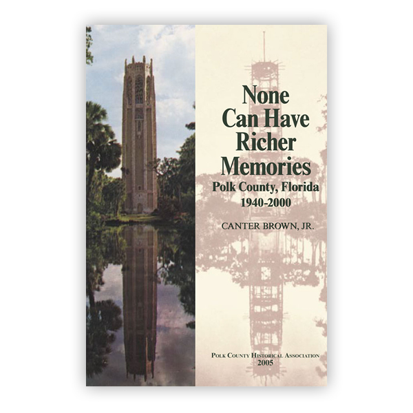 Book: None Can Have Richer Memories: Polk County, Florida, 1940–2000