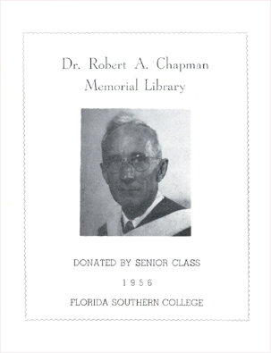 Dr. Robert A. Chapman Memorial Library. Donated by Senior Class 1956 Florida Southern College