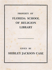 PROPERTY OF FLORIDA SCHOOL OF RELIGION LIBRARY GIVEN BY SHIRLEY JACKSON CASE