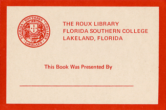 The Roux Library, Florida Southern College, Lakeland, Florida. This book was presented by ___