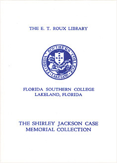 THE E.T. ROUX LIBRARY. FLORIDA SOUTHERN COLLEGE LAKELAND, FLORIDA. THE SHIRLEY JACKSON CASE MEMORIAL COLLECTION