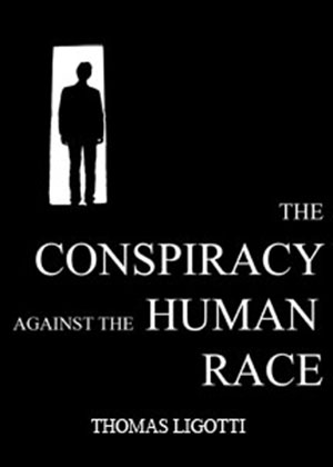 Cover of Thomas Ligotti's book The Conspiracy Against the Human Race.