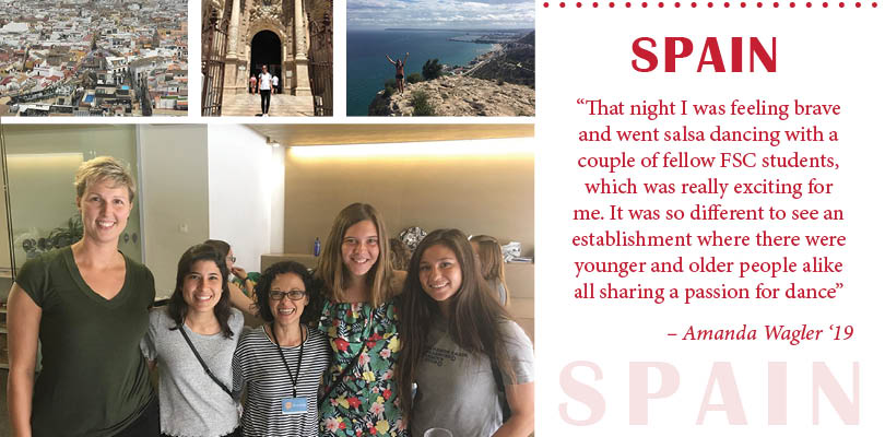 Spain - "That night I was feeling brave and went salsa dancing with a couple of fellow FSC students, which was really exciting for me. It was so different to see an establishment where there were younger and older people alike all sharing a passion for dance" - Amanda Wagler '19