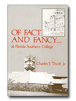 Of Fact and Fancy... at Florida Southern College. Charles T. Thrift, Jr.