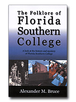 The Folklore of Florida Southern College: A look at the history and mystery of Florida Southern College